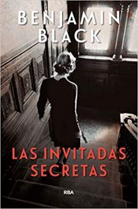 Las invitadas secretas, de Benjamin Black