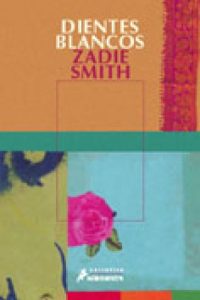 Dientes blancos, de Zadie Smith