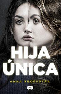 Hija única, de Anna Snoekstra