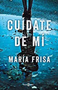 Cuídate de mi, de María Frisa