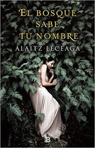 El bosque sabe tu nombre, de Alaitz Leceaga