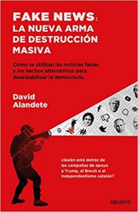 Fake News: La nueva arma de destruccion masiva, de David Alandete