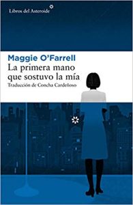 La primera mano que sostuvo la mía, de Maggie O’Farrell