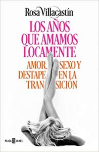 Los años que amamos locamente, de Rosa Villacastín