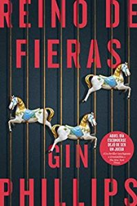 Reino de fieras, de Gin Phillips