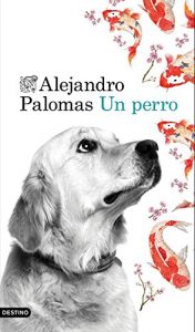Un perro, Alejandro Palomas