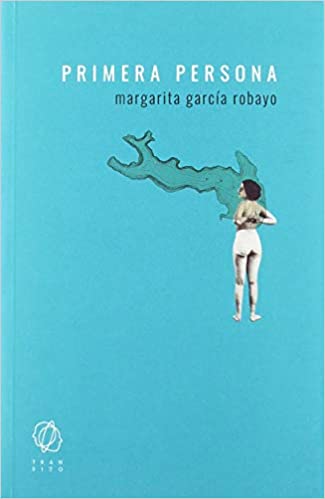 Primera persona, de Margarita García Robayo