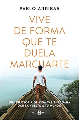 Vive de forma que te duela marcharte
