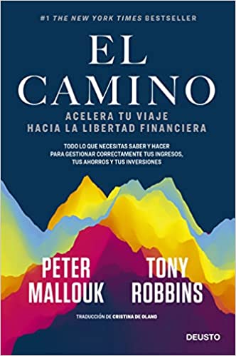 El camino: Acelera tu viaje hacia la libertad financiera, de Tony Robbins