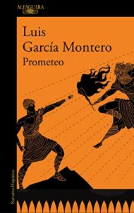 Prométhée, Luis García Montero